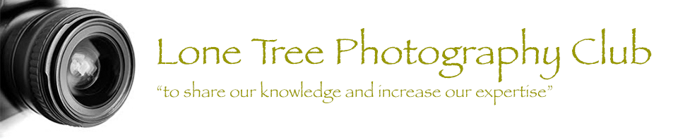 Lone Tree Photography Club - to share our knowledge and increase our expertise